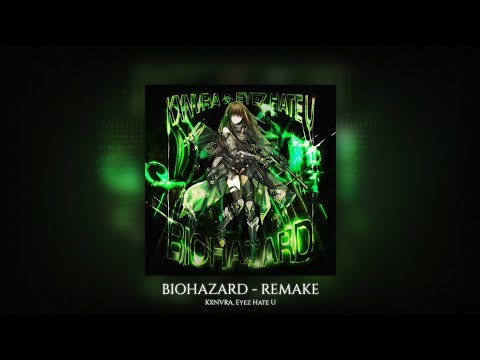 KXNVRA, Eyez Hate U - BIOHAZARD (REMAKE)