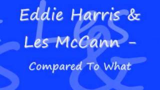Eddie Harris & Les McCann - Compared To What