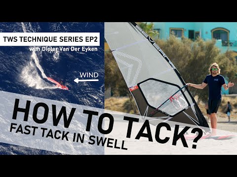 TWS Technique Series: How to FAST TACK? Tack tips in swell