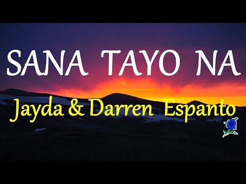 SANA TAYO NA -  JAYDA & DARREN ESPANTO lyrics