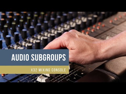 X32 Audio Subgroup Basics