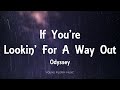 Odyssey - If You're Lookin' For A Way Out (Lyrics)