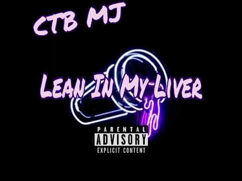 CTB MJ - Lean In My Liver (official audio)