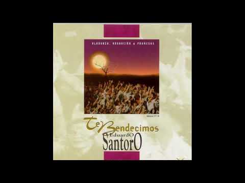 EDUARDO SANTORO - TE BENDECIMOS (1995) Vol 4. ALBUM COMPLETO