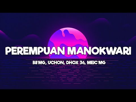 Perempuan Manokwari -  Bii’Mg, Uchon, Dhox 36, Meic’Mg (Lirik) | Lagu Timur Terbaru 2024