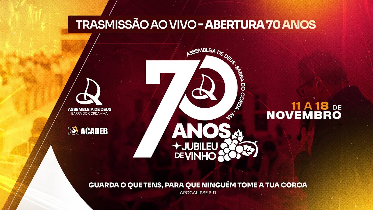11/11/2,4,2 | ABERTURA DOS 70 ANOS DA ASSEMBLEIA DE DEUS EM BARRA DO CORDA