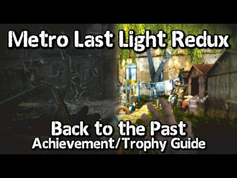 Metro Last Light Redux - Back to the Past Achievement/Trophy Guide - All Dead City Visions
