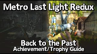 Metro Last Light Redux - Back to the Past Achievement/Trophy Guide - All Dead City Visions