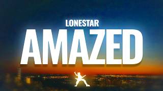 LONESTAR - Amazed (Lyrics)