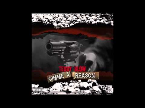 Gimme A Reason- Teddy Blow