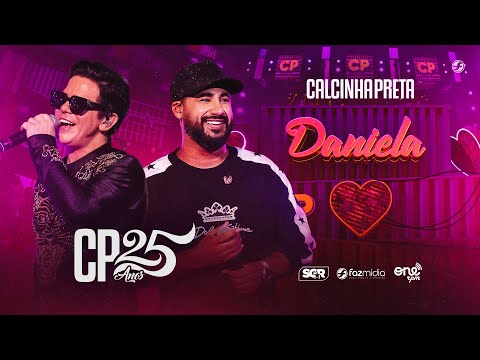 Calcinha Preta feat. @RaiSaiaRodada - Daniela - DVD #CP25anos (Ao Vivo)