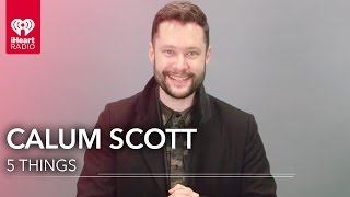 Calum Scott 5 Things You Didn&#39;t Know