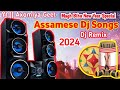 Assamese Dj Songs 2024 || dj remix || Assamese new song 2024 || Assamese remix|| #assamesesong #dj