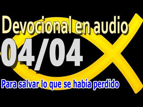 Devocional en audio 04/04 - Para salvar lo que se había perdido