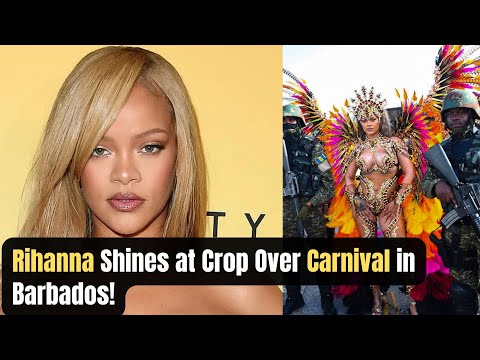 Rihanna Stuns at Crop Over Carnival in Barbados