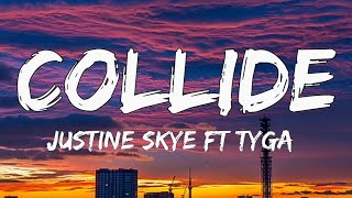 Justine Skye, Tyga - Collide (Lyrics)