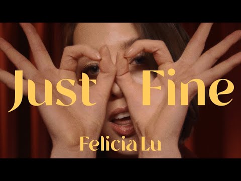 Felicia Lu - Just Fine (Official Music Video)