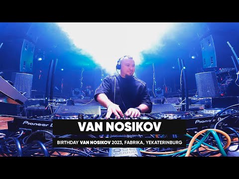 Van Nosikov Live DJ set @ Birthday Van Nosikov 2023 / Fabrika @ Yekaterinburg