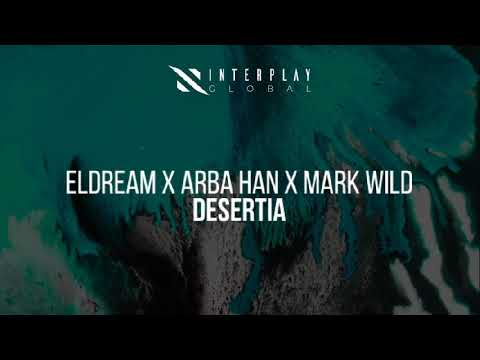 Eldream x Arba Han x Mark Wild - Desertia (radio version)