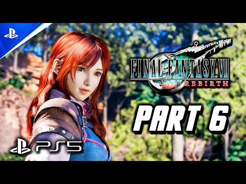 Final Fantasy 7 Rebirth - Gameplay Walkthrough Part 6 (PS5) FF7 Rebirth Full Game