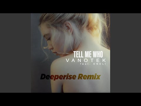 Tell Me Who (Deeperise Remix)