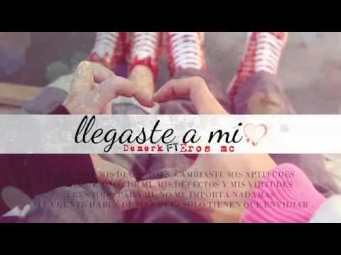 Llegaste ami demerk ft eros mc