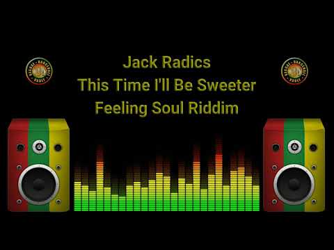 Jack Radics - This Time I'll Be Sweeter (Feeling Soul Riddim)