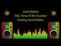 Jack Radics This Time I Ll Be Sweeter Feeling Soul Riddim