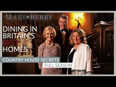 Dining in Britain’s Greatest Houses | Mary Berry's Country House Secrets | Full Season | Mary Berry