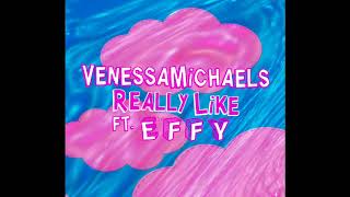 VenessaMichaels - Really Like (Feat. Effy)