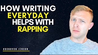 How Writing Every Day Helps With Rapping