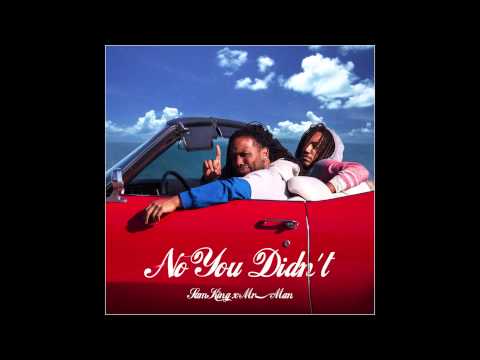 Sam King x Mr. Man - "No You Didn't"