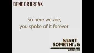 King the Kid - Bend or Break (Lyrics)
