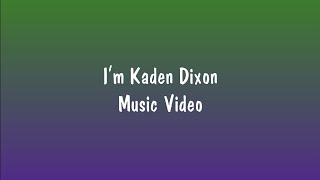 Im Kaden Dixon Music Video