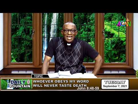 THE DAILY FOUNTAIN DEVOTIONAL OF SEPTEMBER 07, 2021 - THE VEN. PROF. OSAD OSAMWONYI
