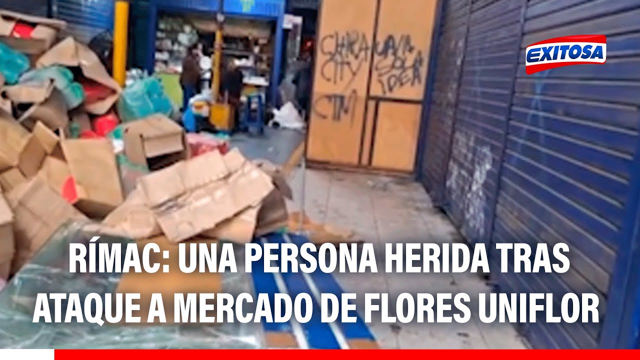 🔴🔵 Rímac: Una persona herida tras ataque a mercado de flores Uniflor