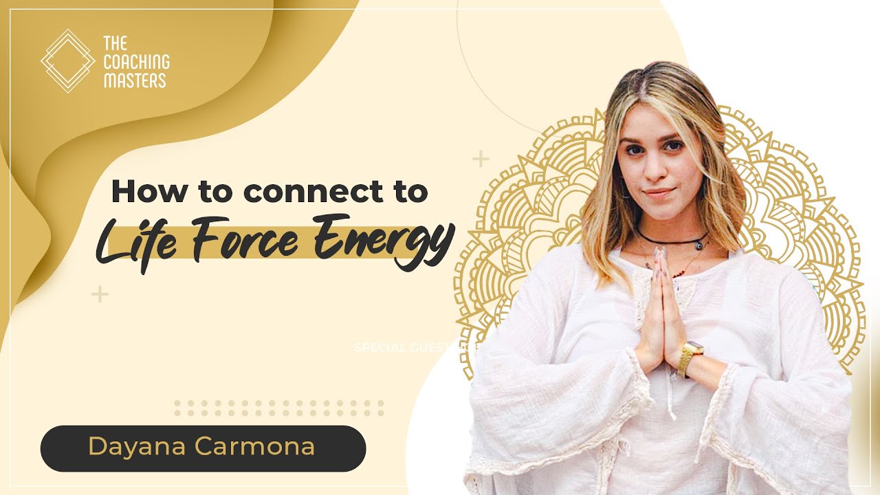 How To Connect To Life Force Energy? | The Coaching Masters