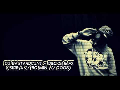 DJ Bastardcunt - Decks & FX (Side A // 30 Min. // 2008)