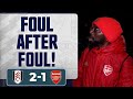 Foul After Foul! (TY Blames The Ref) | Fulham 2-1 Arsenal