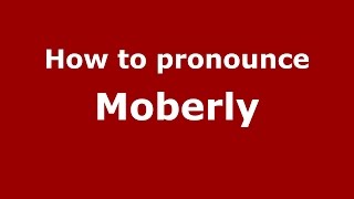 How to pronounce Moberly
