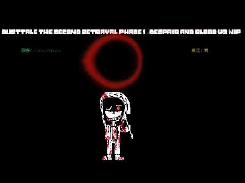 DustTale: The Second Betrayal Phase 1 - Despair And Blood V2 WIP (571 Subscribers 6.2/7)