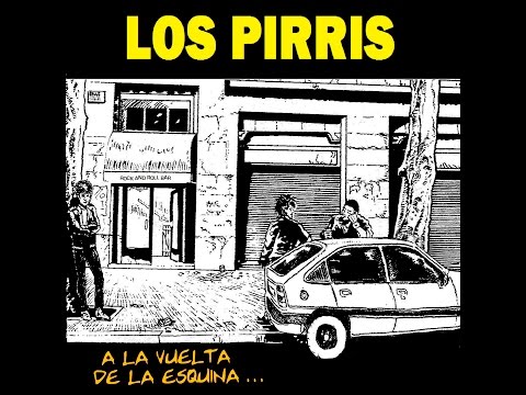LOS PIRRIS - A LA VUELTA DE LA ESQUINA... (Album Completo)