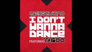 Alex Gaudino ft. Taboo - I Don&#39;t Wanna Dance (Cover Art)