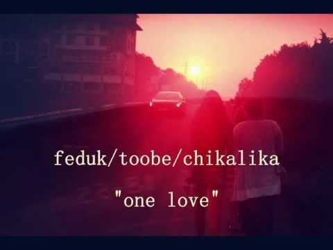 feduk/toobe/chikaLika - One Love