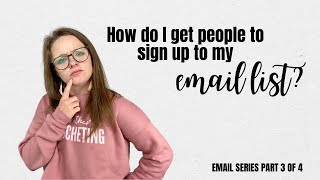 How To Get People To Sign Up To Your Email List- Email List Building for Beginners