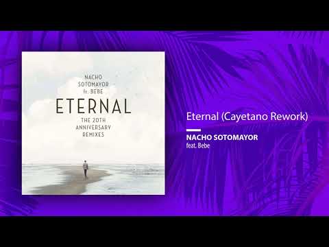 Nacho Sotomayor ft. Bebe - Eternal (Cayetano Rework)