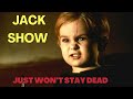 JACK Show....Sometimes Dead Is Better