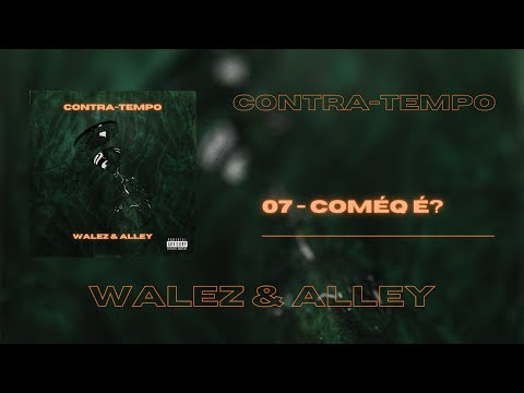 Walez & Alley - Comé q É?