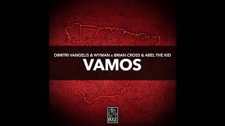 Dimitri Vangelis &amp; Wyman x Brian Cross &amp; Abel The Kid - Vamos (Extended Mix)