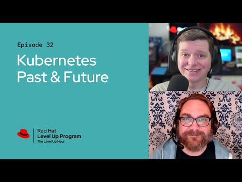 The Level Up Hour (E32): Kubernetes Past & Future